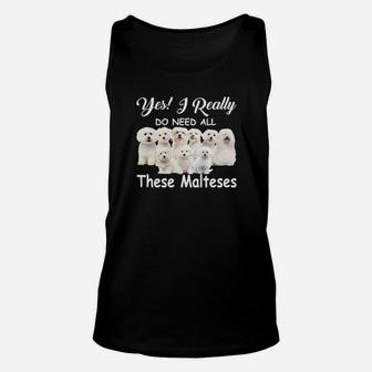 Yes I Really Do Need All These Malteses Unisex Tank Top - Monsterry UK