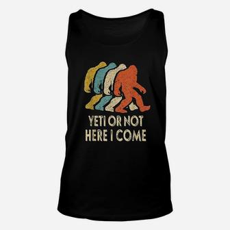 Yeti Or Not Here I Come Unisex Tank Top | Crazezy CA