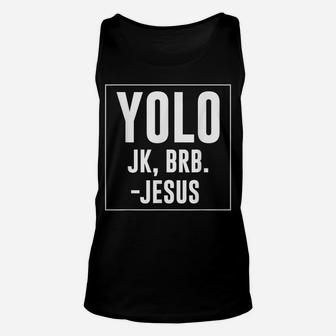 Yolo Jk Brb Jesus Quotes Christ Risen Easter Day Unisex Tank Top | Crazezy