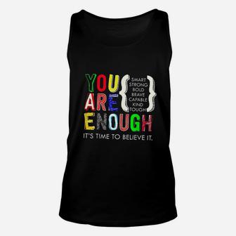 You Are Enough Its Time To Believe It Unisex Tank Top | Crazezy CA
