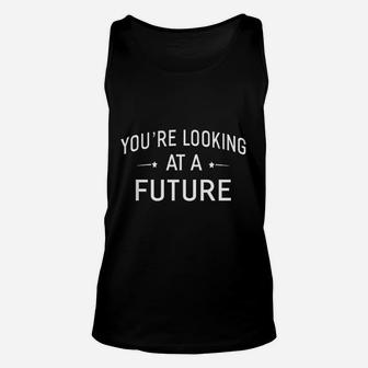 You Are Looking At A Future Unisex Tank Top | Crazezy UK