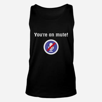 You Are On Mute Your On Mute Whatever Unisex Tank Top - Thegiftio