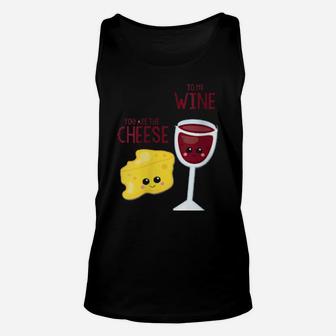 You Are The Cheese To My Wine Best Friend Valentine's Day Unisex Tank Top - Monsterry