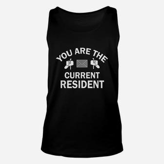 You Are The Current Resident Unisex Tank Top - Thegiftio UK