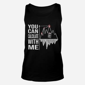 You Can Calculate With Me Unisex Tank Top - Monsterry AU