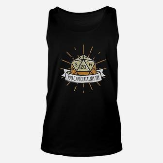 You Can Certainly Try Dragon Dice Unisex Tank Top | Crazezy