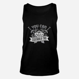 You Can Certainly Try Dungeon Dice Rpg Gamer Unisex Tank Top | Crazezy AU