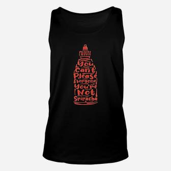 You Can Not Please Everyone You Are Not Sriracha Unisex Tank Top | Crazezy DE