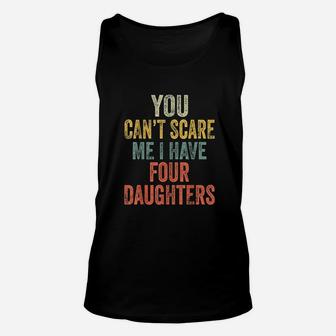 You Can Not Scare Me I Have Four Daughters Unisex Tank Top | Crazezy CA