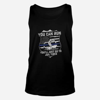 You Can Run You Will Go To Jail Tired Support Police Gift Unisex Tank Top - Thegiftio UK