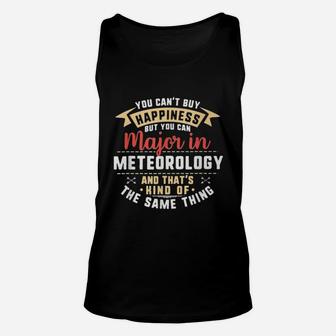 You Cant Buy Happiness But You Can Major In Meteorology Unisex Tank Top - Thegiftio UK