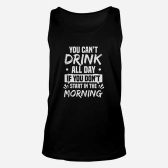 You Cant Drink All Day Funny Drinking Unisex Tank Top | Crazezy CA