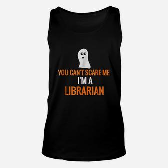 You Cant Scare Me I Am A Librarian Unisex Tank Top | Crazezy