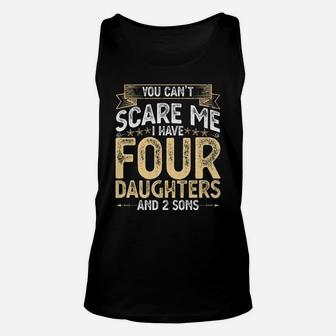 You Cant Scare Me I Have 4 Daughters And 2 Sons Fathers Day Unisex Tank Top | Crazezy CA