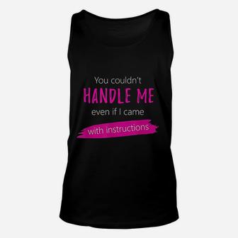 You Couldnt Handle Me Even With Instructions Funny Joke Unisex Tank Top | Crazezy