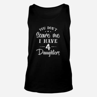 You Dont Scare Me I Have Four Daughters Unisex Tank Top | Crazezy DE