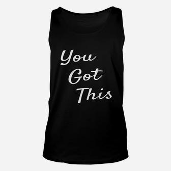 You Got This Unisex Tank Top | Crazezy