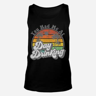 You Had Me At Day Drinking Funny Retro Beach Summer Gift Unisex Tank Top | Crazezy UK