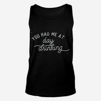 You Had Me At Day Unisex Tank Top | Crazezy UK