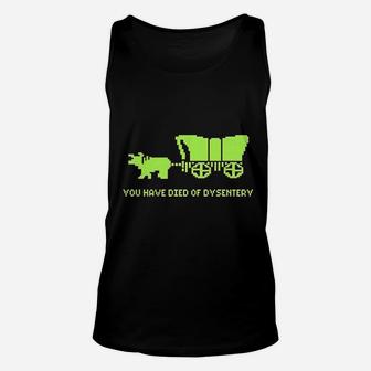 You Have Died Of Dysentery Unisex Tank Top | Crazezy