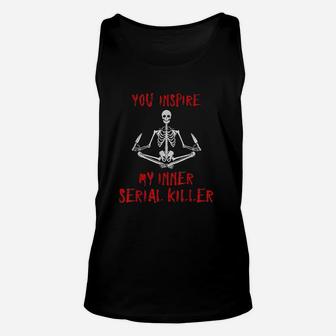 You Inspire My Inner Serial Killer Unisex Tank Top - Thegiftio