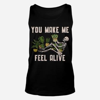 You Make Me Feel Alive Plant For A Funny Plants Gardener Unisex Tank Top | Crazezy