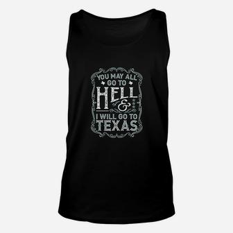 You May All Go To Hell And I Will Go To Texas Unisex Tank Top | Crazezy DE