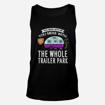 You Mess With Me You Mess With The Whole Trailer Park Unisex Tank Top - Thegiftio UK