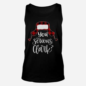 You Serious Clark Shirt Ugly Sweater Funny Christmas Unisex Tank Top | Crazezy