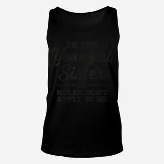 Youngest Sister Rules Don't Apply To Me Matching Family Unisex Tank Top | Crazezy