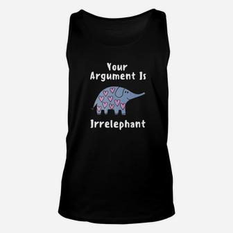 Your Argument Is Irrelephant Funny Elephant Pun Unisex Tank Top - Thegiftio UK