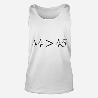 44 Is Greater Than 45 Unisex Tank Top | Crazezy UK