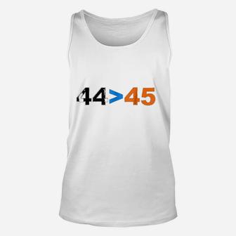 44 Is Greater Than 45 Unisex Tank Top | Crazezy UK