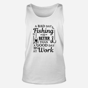 A Bad Day Fishing Is Better Than A Good Day At Work Unisex Tank Top - Thegiftio UK