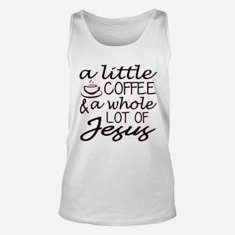 A Little Coffee And A Whole Lot Of Jesus Unisex Tank Top | Crazezy UK