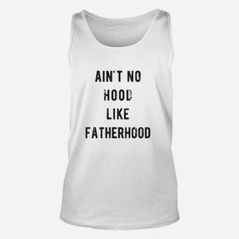 Ain't No Hood Like Fatherhood Unisex Tank Top | Crazezy CA