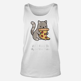 All I Need Is My Cat And Pizza Funny Cat And Pizza Shirt Unisex Tank Top | Crazezy