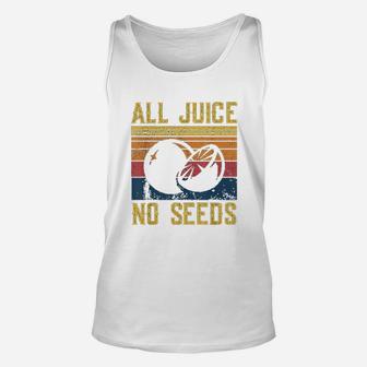 All Juice No Seed Unisex Tank Top | Crazezy AU