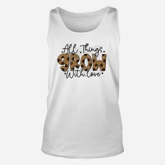 All Things Grow With Love Quote Valentines Day Unisex Tank Top - Seseable
