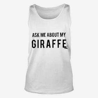 Ask Me About My Giraffe Unisex Tank Top | Crazezy DE