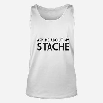 Ask Me About My Stache Unisex Tank Top | Crazezy UK