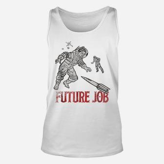 Astronaut Future Job Funny T Shirt Love Space Geek Gifts Tee Unisex Tank Top | Crazezy AU