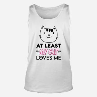 At Least My Cat Love Me Gift For Valentine Day Happy Valentines Day Unisex Tank Top - Seseable