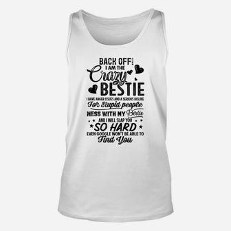 Back Off I Am The Crazy Bestie T Shirt Gifts For Best Friend Unisex Tank Top | Crazezy