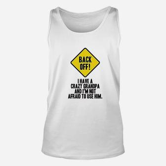 Back Off I Have A Crazy Grandpa Warning Unisex Tank Top - Thegiftio