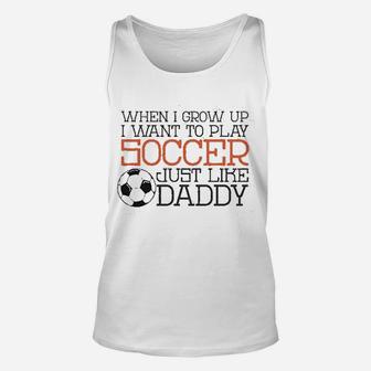Baffle Cute Soccer Play Soccer Like Daddy Unisex Tank Top | Crazezy