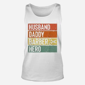 Barber Dad Husband Daddy Hero Fathers Day Unisex Tank Top | Crazezy AU