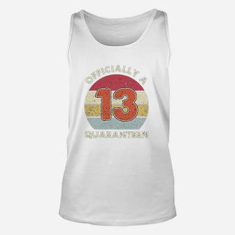 Bdgoldchicken Officially A 13Th Thirteen Quaranteen Birthday Unisex Tank Top | Crazezy CA