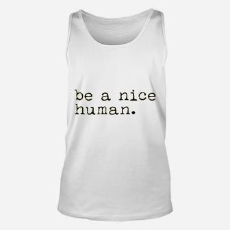 Be A Nice Human Unisex Tank Top | Crazezy CA