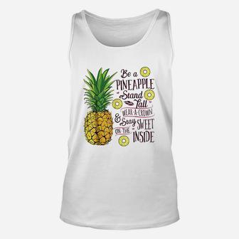 Be A Pineapple Stand Tall Wear A Crown And Be Sweet Unisex Tank Top | Crazezy CA